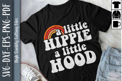 A Little Hippie A Little Hood Slogan