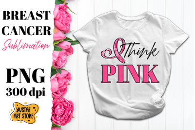 Think Pink. Breast Cancer sublimation design. Pink October