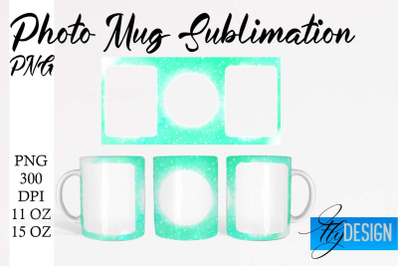 Photo Mug Sublimation PNG | 11 Oz design | 15 Oz Mug Design