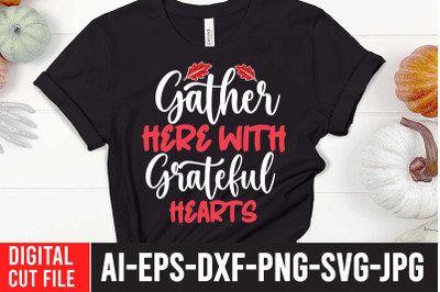 Gather Here With  Grateful Hearts SVG Cut File