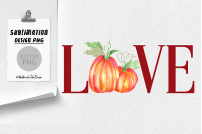 Pumpkin Love Sublimation | Thanksgiving Design PNG