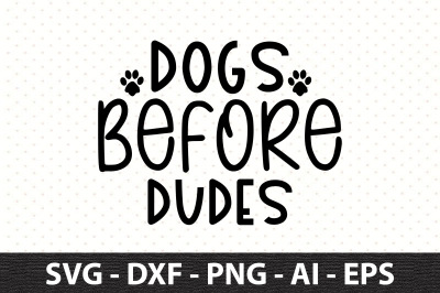 Dogs Before Dudes svg