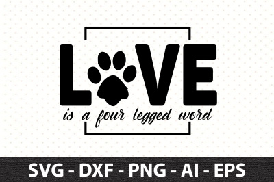 Love Is a Four Legged Word svg