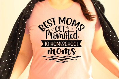 Best moms get promoted to homeschool moms svg