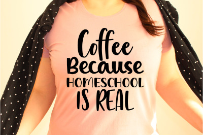 Coffee because homeschool is real svg