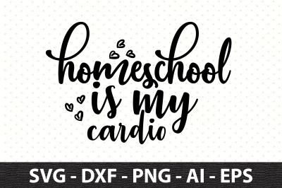 Homeschool is my cardio svg