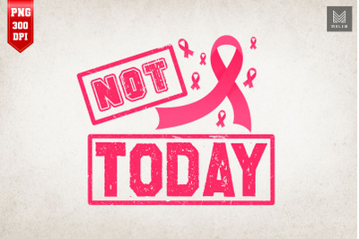 Not Today Breast Cancer Awareness