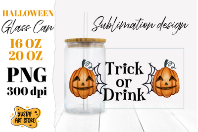 Halloween Drink Quote Glass Can design. Trick or Drink