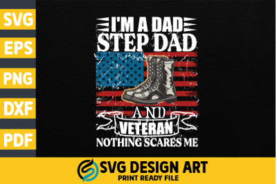 I&#039;m A Dad Step Dad And Veteran svg, Veteran T shirt design