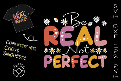 Be Real Not Perfect