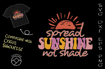 Spread Sunshine Not Shade