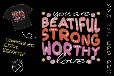 You Are Beatiful Strong Worthy Love