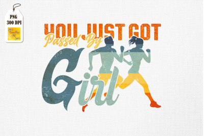 You Just Got Passed By A Girl