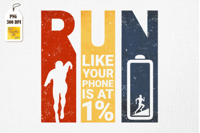 Run Like Your Phone 1% Running Lover