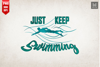 Just Keep Swimming Funny Swimming Love