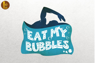 Eat My Bubbles Swimmer Gift