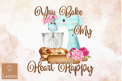 You Bake My Heart Happy Baking Lover