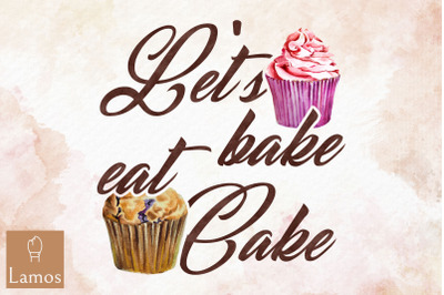 Let&#039;s Bake Eat Cake Baking Lover