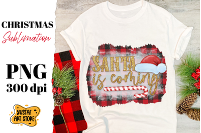 Santa is coming. Christmas sublimation design