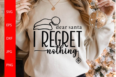 Dear Santa I Regret Nothing SVG