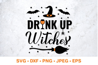 Drink up Witches SVG. Halloween quote sign.