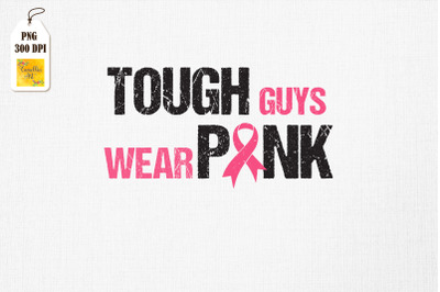 Tough Guys Wear Pink Breast Cancer