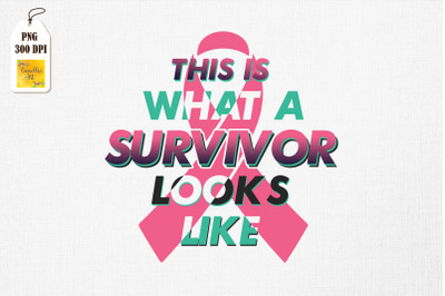 What A Survivor Looks Like Breast Cancer