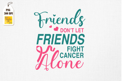 Friends Don&#039;t Fight Alone Breast Cancer