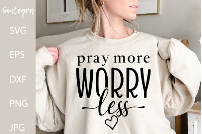 Pray More Worry Less SVG