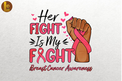 Hand Her Fight Is My Fight Breast Cancer