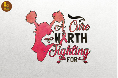 A Cure Worth Fighting For Breast Cancer