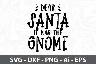 Dear Santa it was the gnome svg