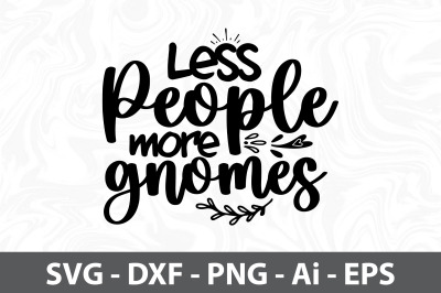 Less people more gnomes svg