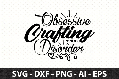 Obsessive Crafting Disorder svg