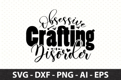 Obsessive Crafting Disorder svg