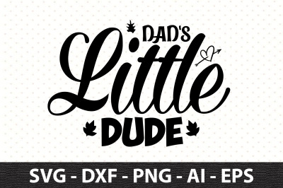 Dad&#039;s Little Dude svg