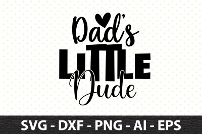 Dad&#039;s Little Dude svg