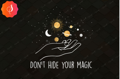 Don&#039;t Hide Your Magic Galaxy Magical