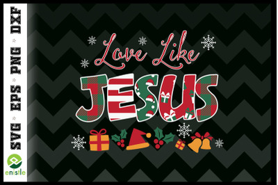 Love Like Jesus Christmas Jesus SVG