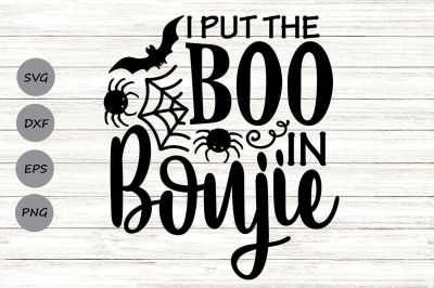 I Put The Boo In Boujie Svg, Halloween Svg, Fall Svg, Spooky Svg.