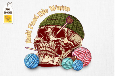 Knit Fast Die Warm Knitting Lover