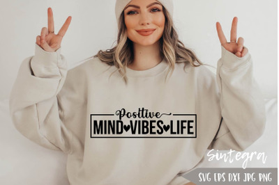 Positive Mind Vibes Life SVG