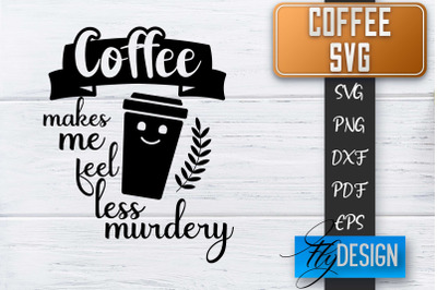 Coffee Quotes SVG | Coffee SVG | Funny Quotes SVG