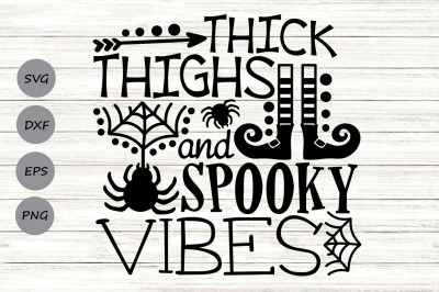 Thick Thighs And Spooky Vibes Svg, Halloween Svg, Witch Svg, Spooky.