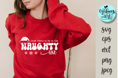 Most likely to be on the naughty list svg&2C; christmas cut file