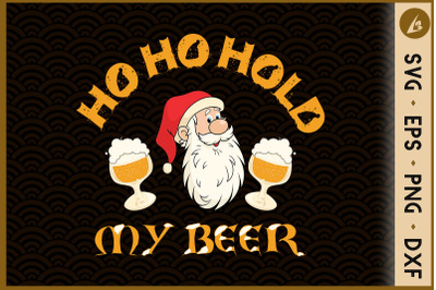 Christmas Santa Ho Ho Hold My Beer