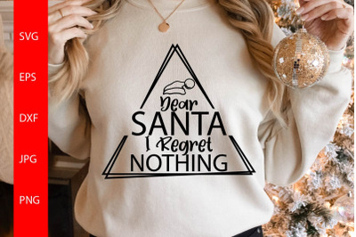 Dear Santa I regret Nothing SVG, Funny Christmas SVG