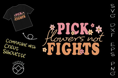 Pick Flowers Not Fights