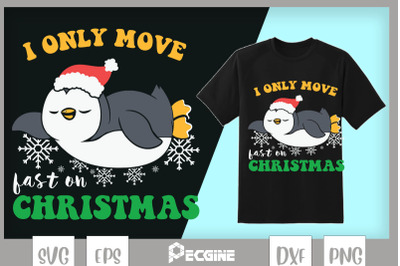 I only move fast on christmas Penguin