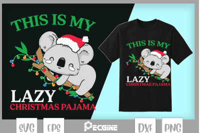 Koala this is my Lazy Christmas Pajama